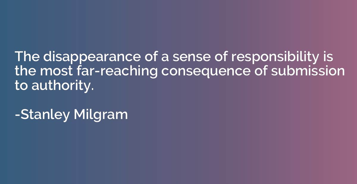 The disappearance of a sense of responsibility is the most f