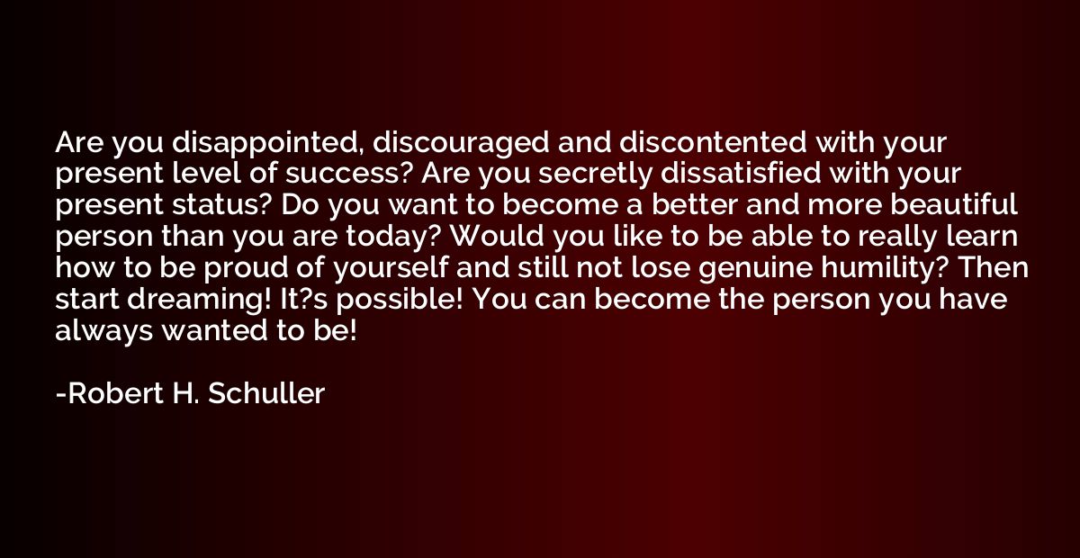 Are you disappointed, discouraged and discontented with your