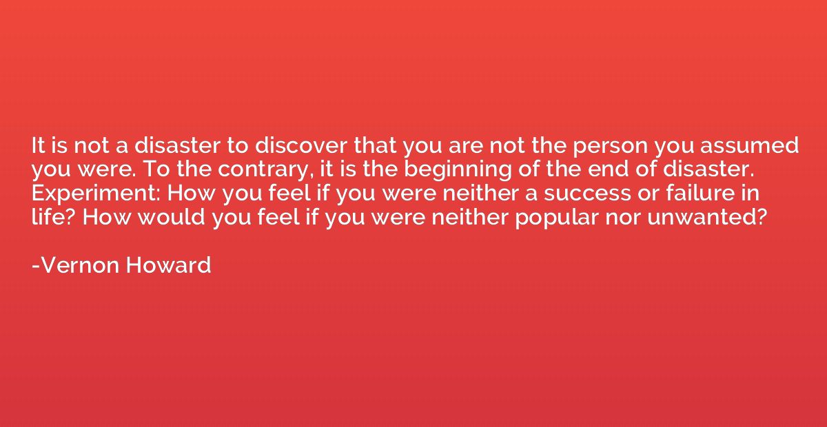 It is not a disaster to discover that you are not the person