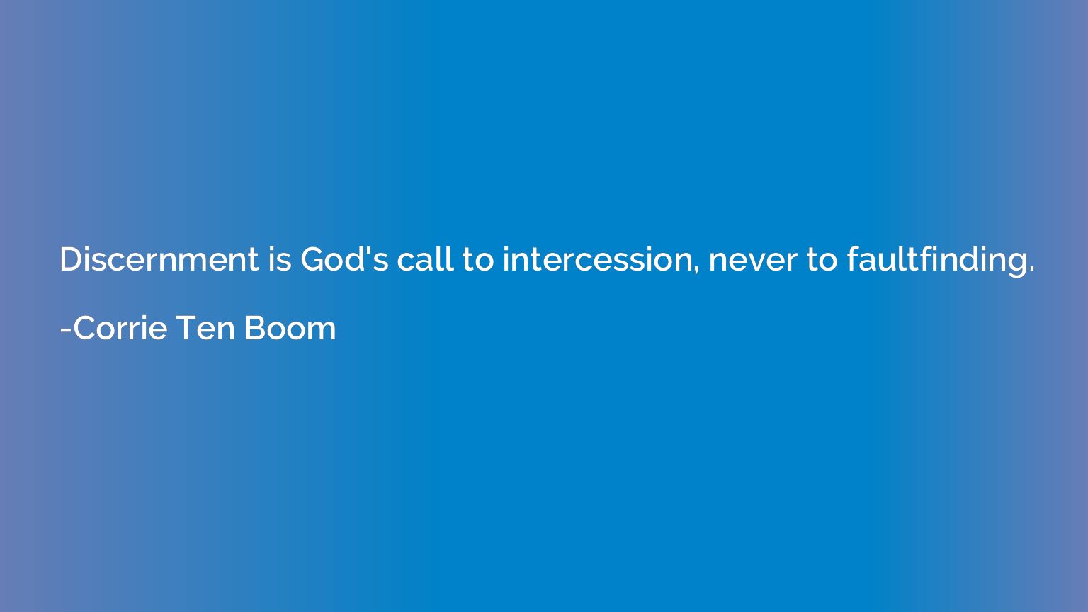 Discernment is God's call to intercession, never to faultfin