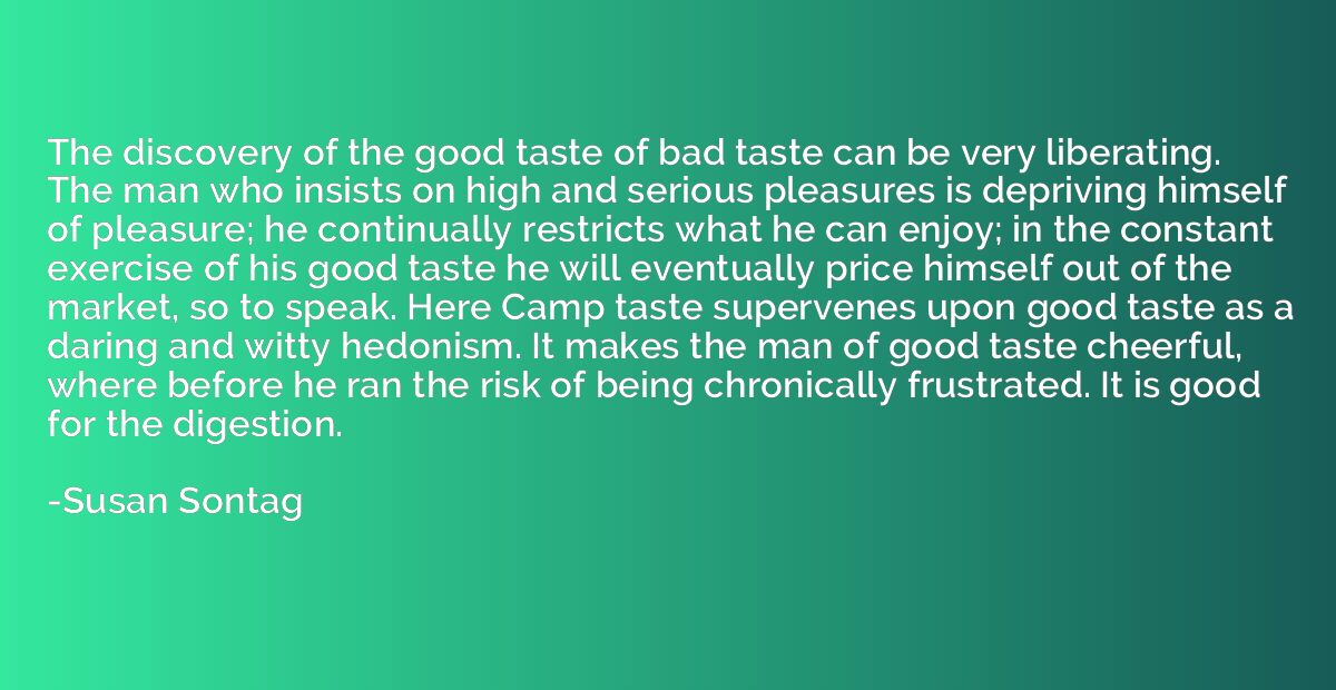 The discovery of the good taste of bad taste can be very lib