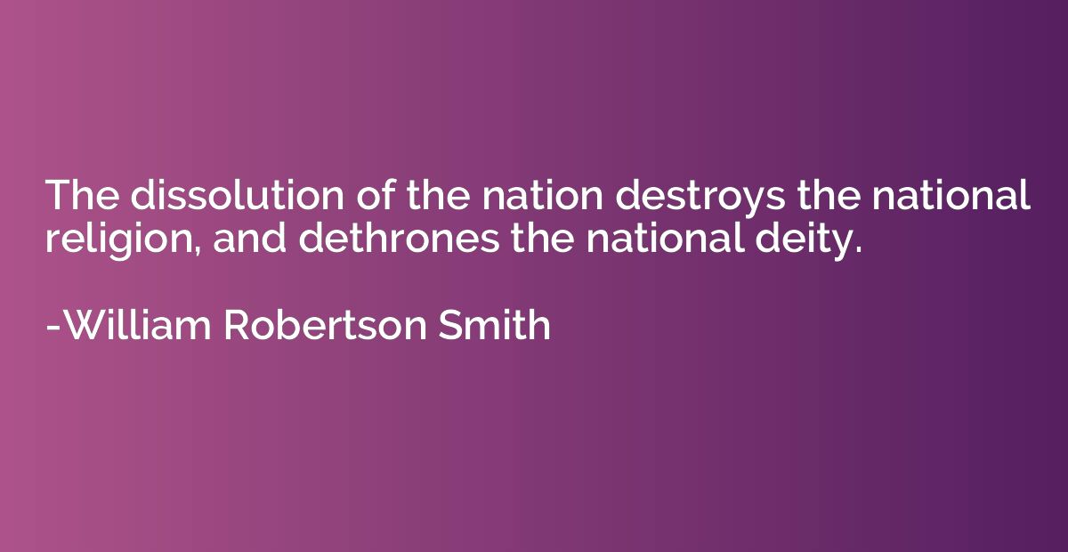 The dissolution of the nation destroys the national religion