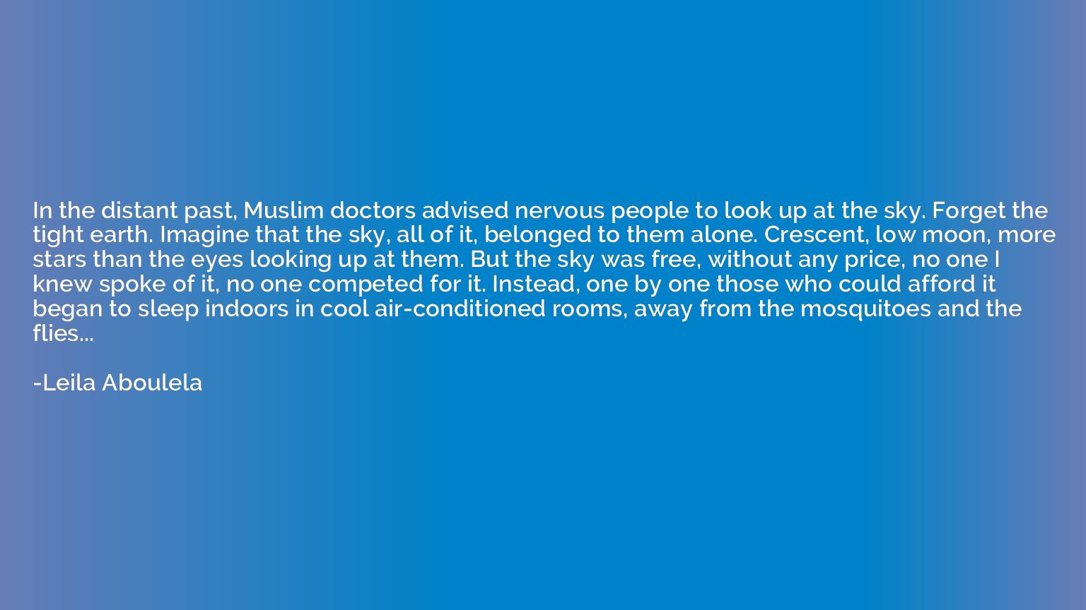 In the distant past, Muslim doctors advised nervous people t