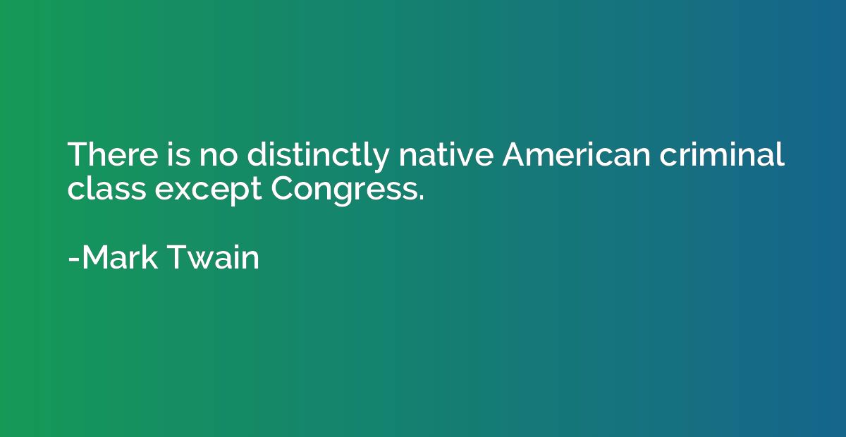 There is no distinctly native American criminal class except