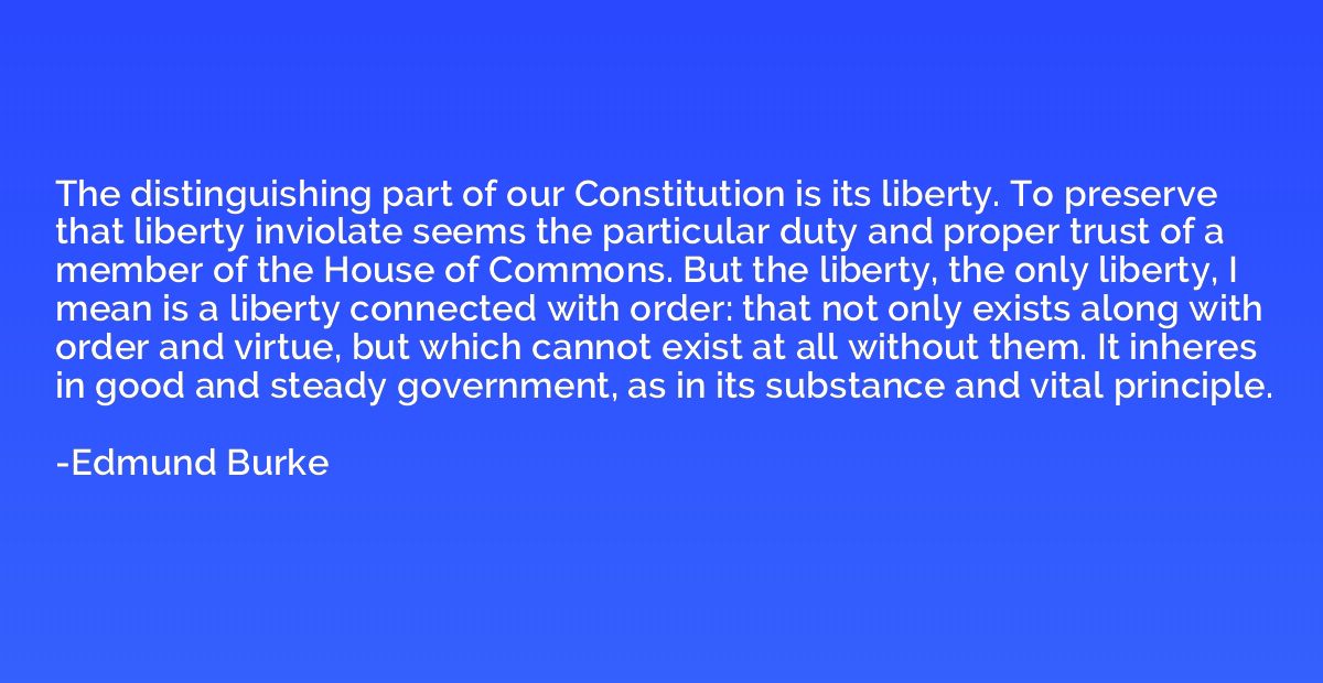 The distinguishing part of our Constitution is its liberty. 