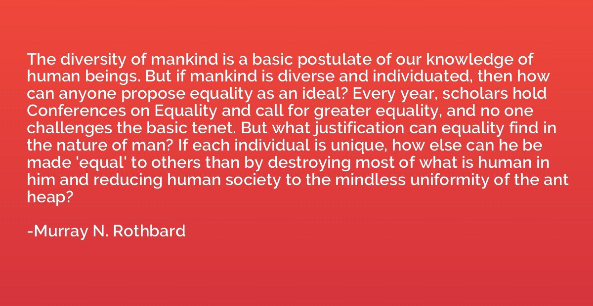 The diversity of mankind is a basic postulate of our knowled