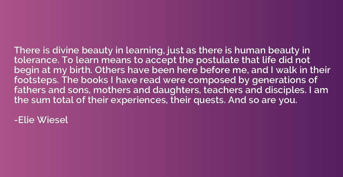 There is divine beauty in learning, just as there is human b
