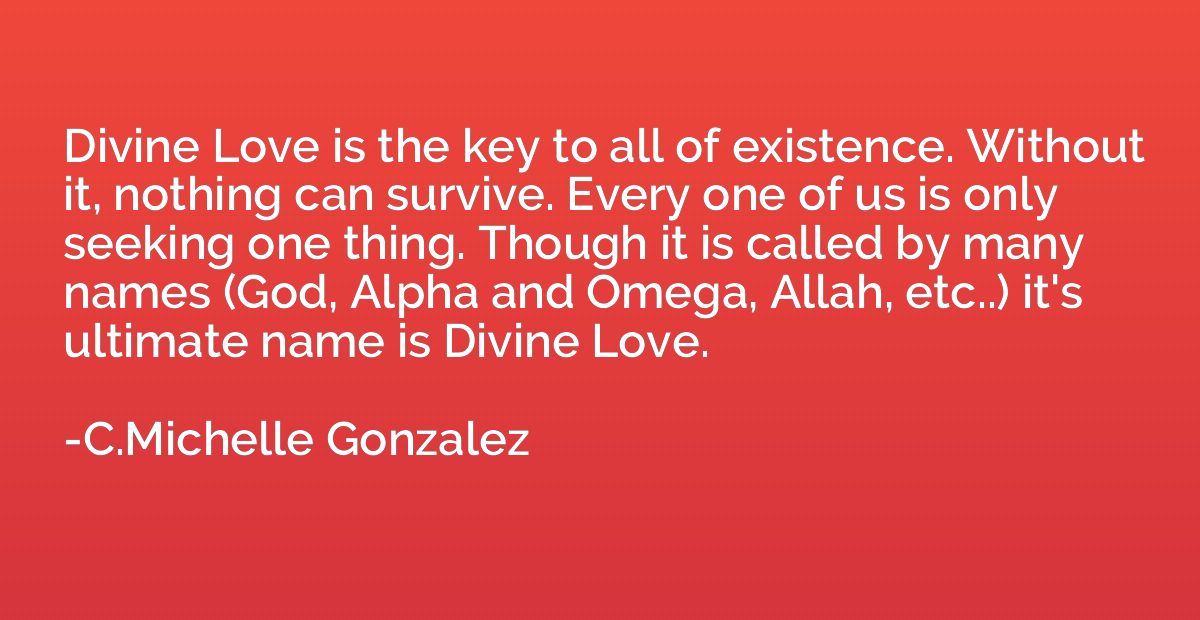 Divine Love is the key to all of existence. Without it, noth