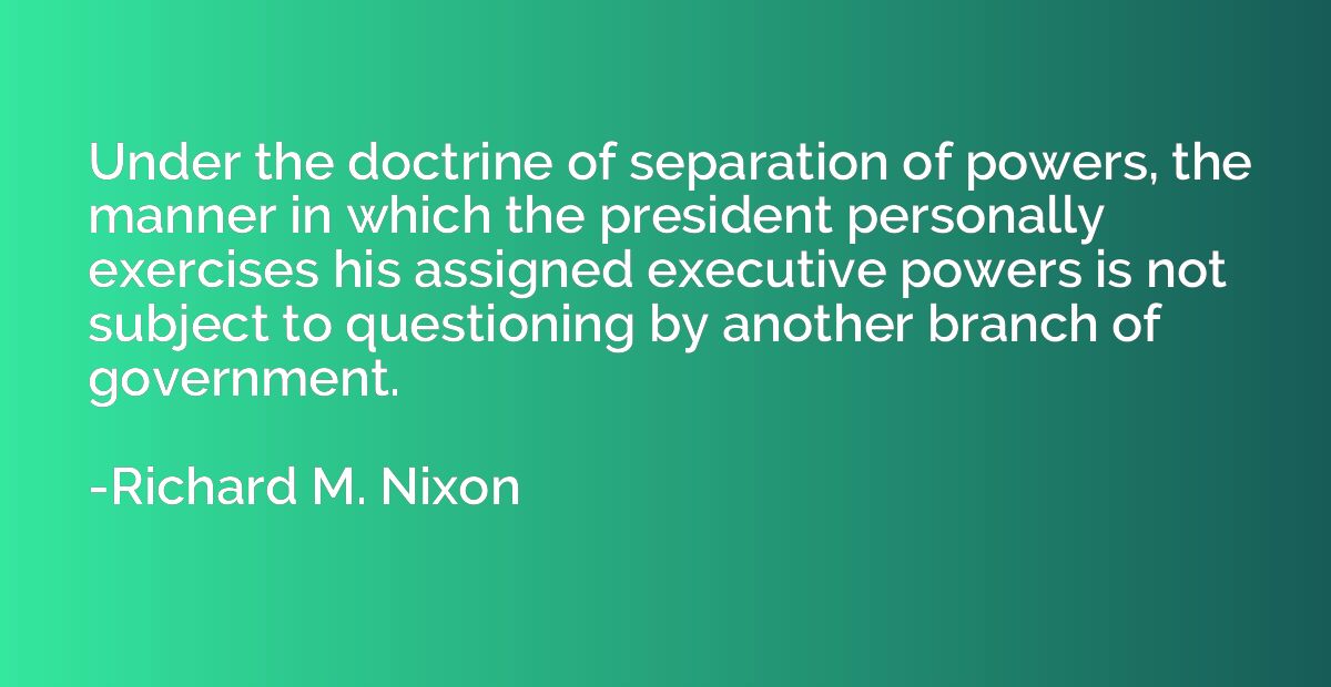 Under the doctrine of separation of powers, the manner in wh
