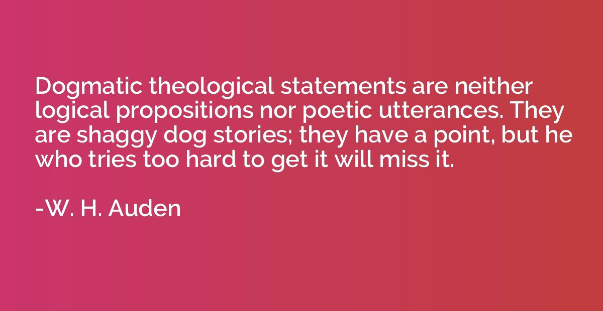 Dogmatic theological statements are neither logical proposit