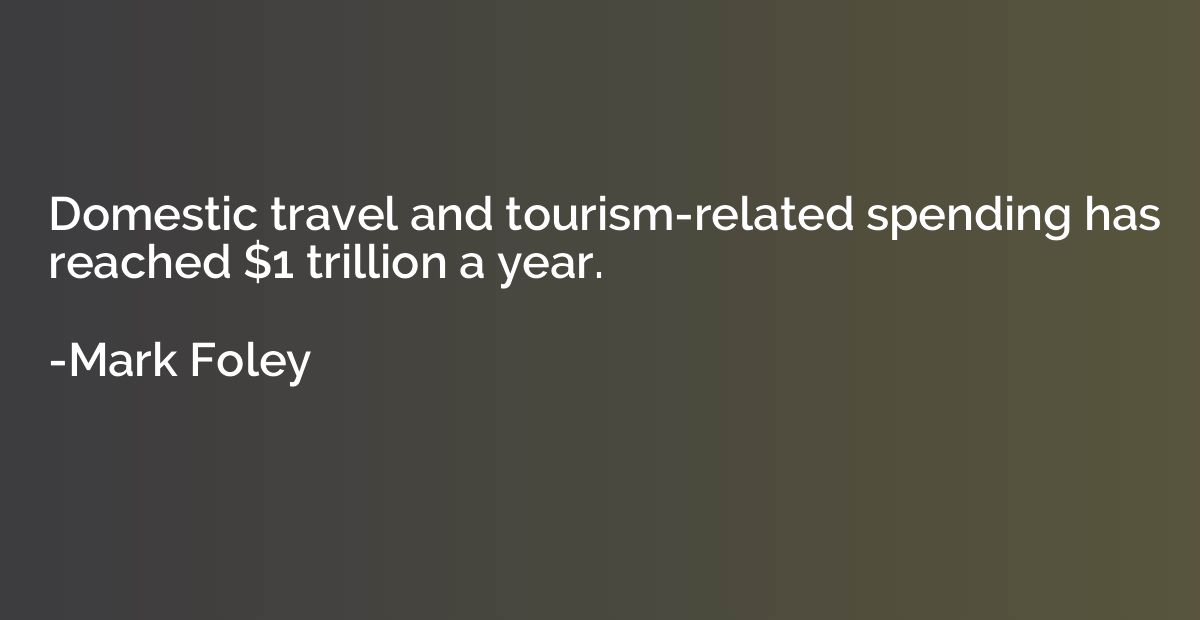 Domestic travel and tourism-related spending has reached $1 