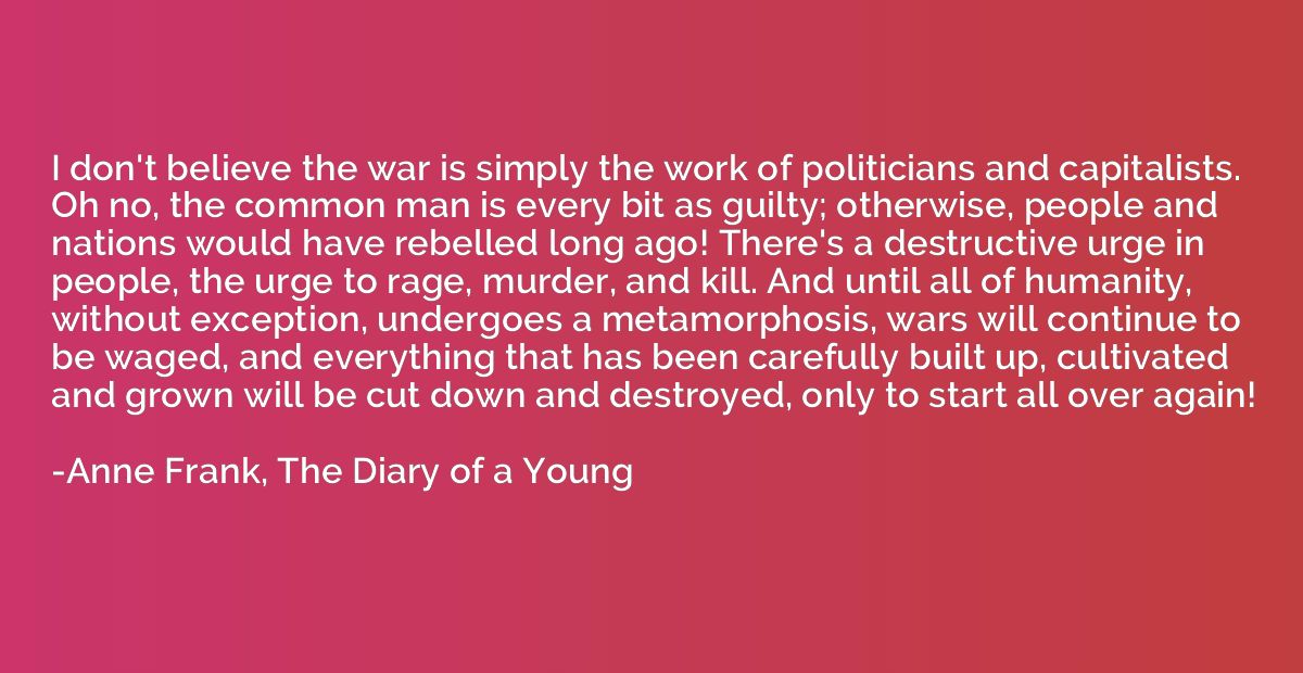 I don't believe the war is simply the work of politicians an