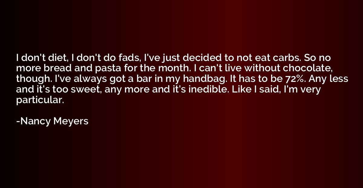 I don't diet, I don't do fads, I've just decided to not eat 