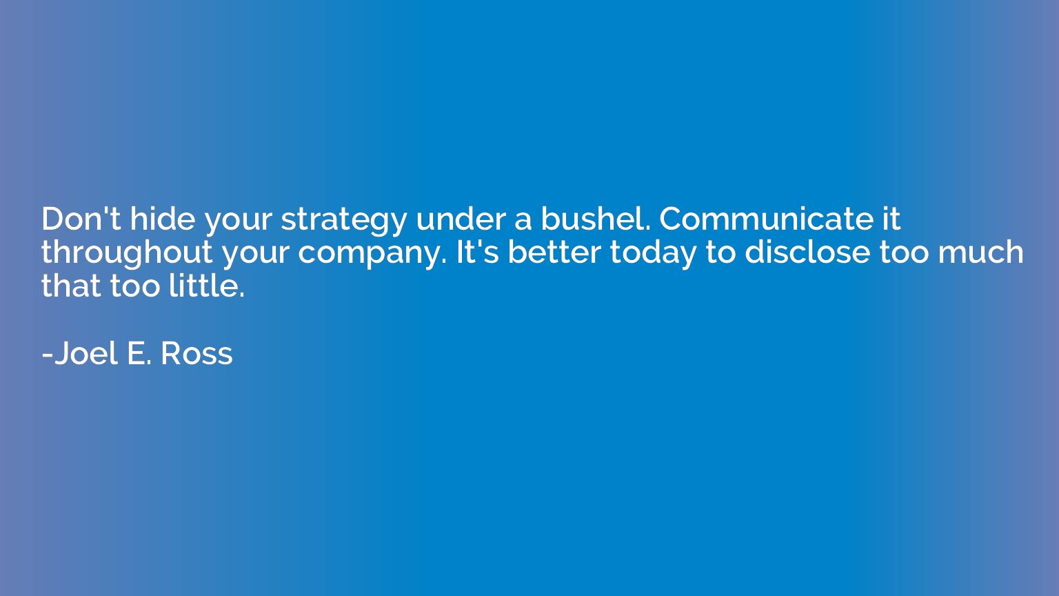 Don't hide your strategy under a bushel. Communicate it thro