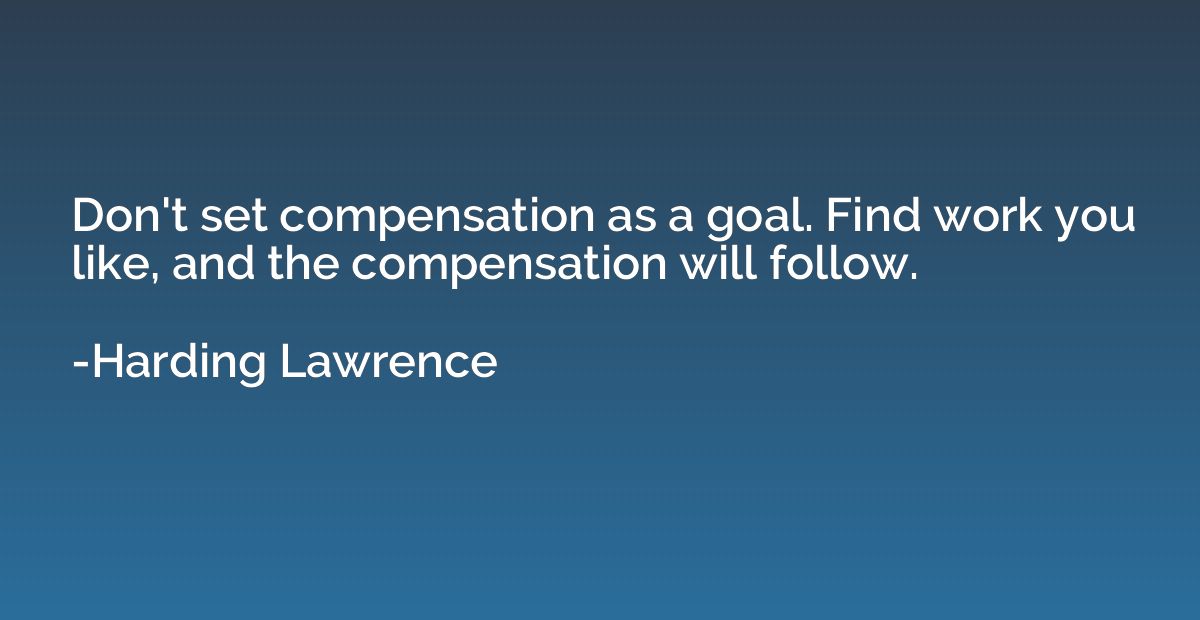 Don't set compensation as a goal. Find work you like, and th