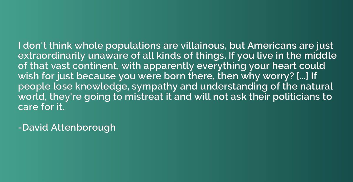 I don't think whole populations are villainous, but American