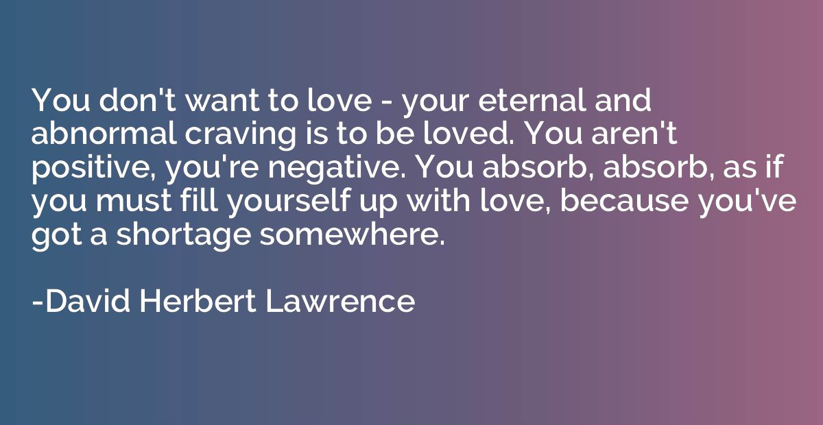 You don't want to love - your eternal and abnormal craving i