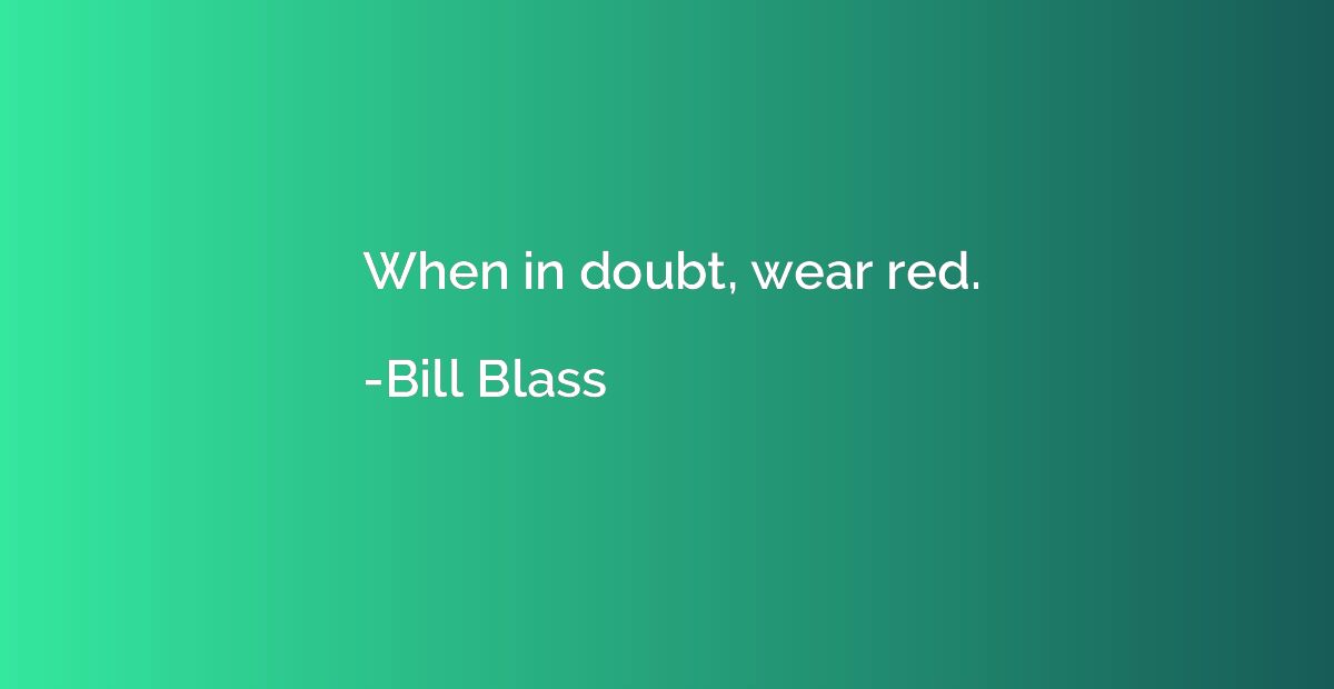 When in doubt, wear red.