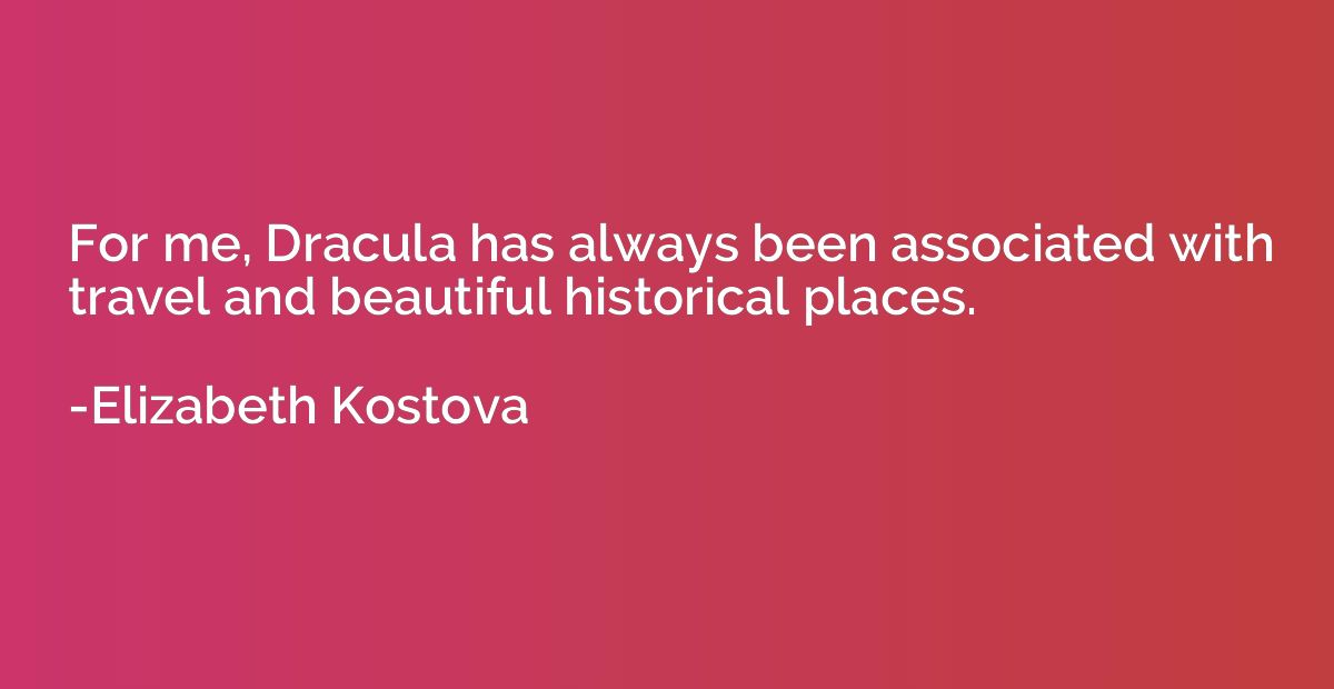 For me, Dracula has always been associated with travel and b