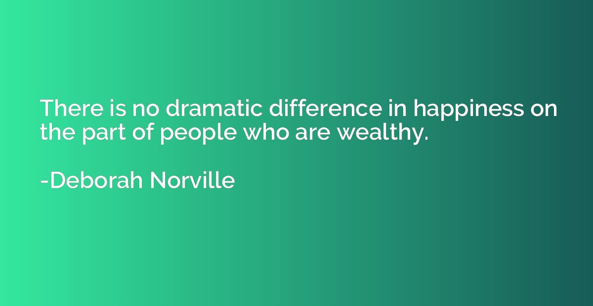 There is no dramatic difference in happiness on the part of 