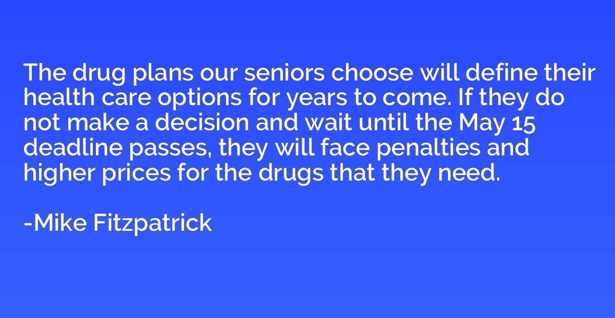 The drug plans our seniors choose will define their health c