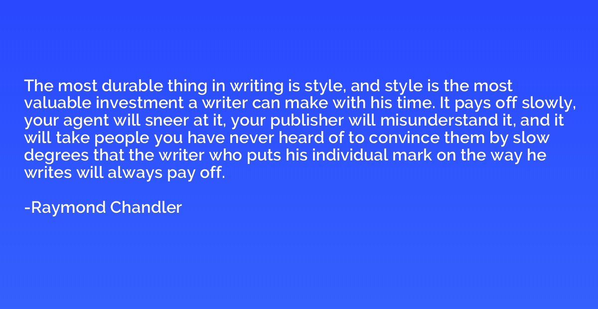 The most durable thing in writing is style, and style is the