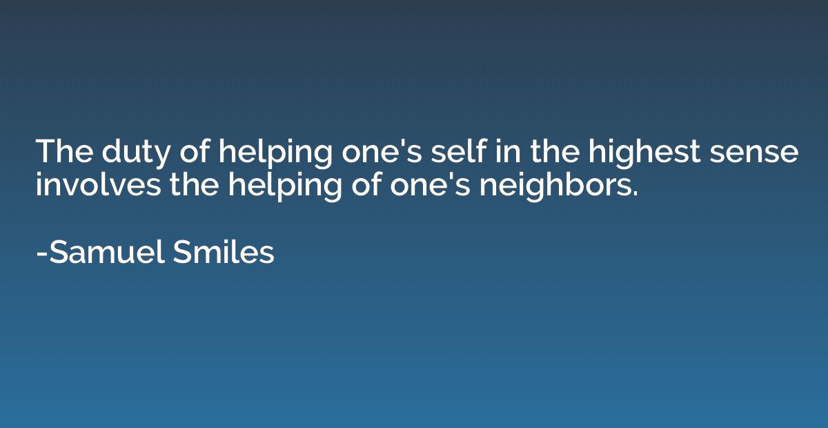The duty of helping one's self in the highest sense involves