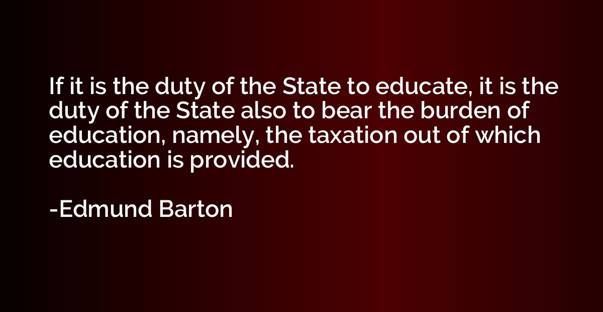 If it is the duty of the State to educate, it is the duty of