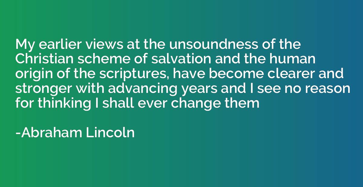 My earlier views at the unsoundness of the Christian scheme 