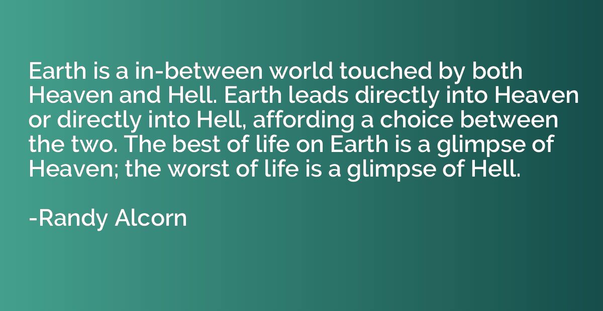 Earth is a in-between world touched by both Heaven and Hell.
