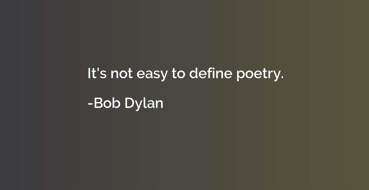 It's not easy to define poetry.