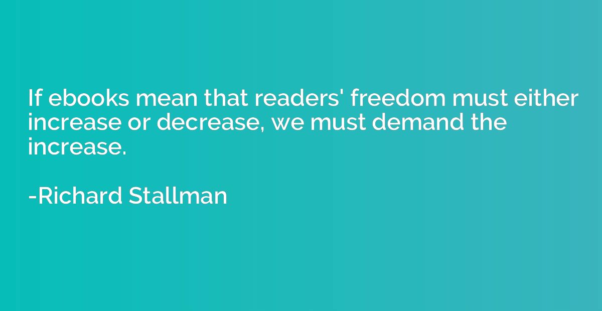 If ebooks mean that readers' freedom must either increase or