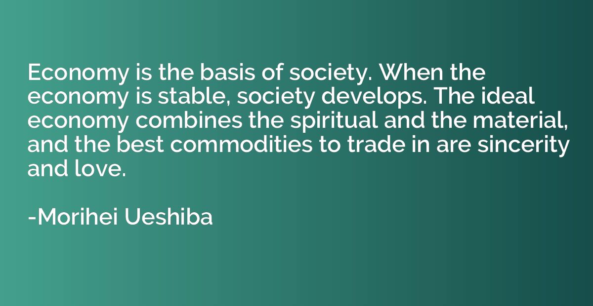Economy is the basis of society. When the economy is stable,