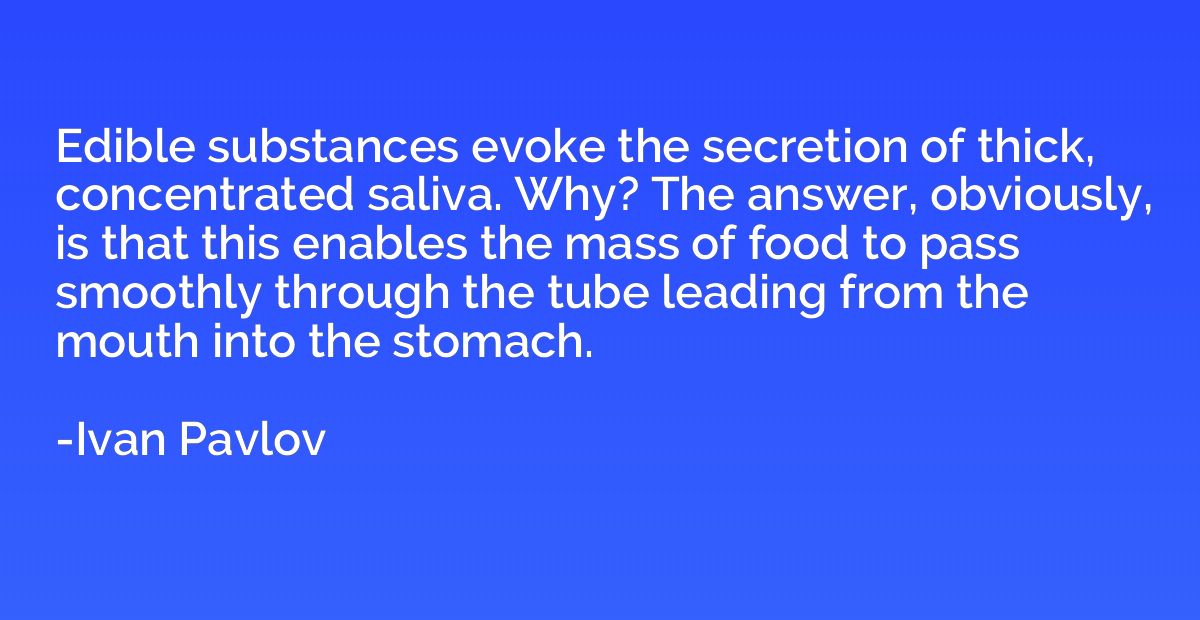 Edible substances evoke the secretion of thick, concentrated