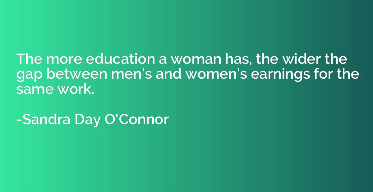 The more education a woman has, the wider the gap between me