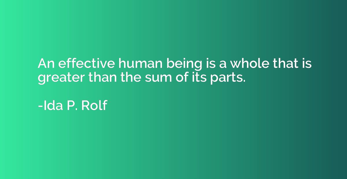 An effective human being is a whole that is greater than the