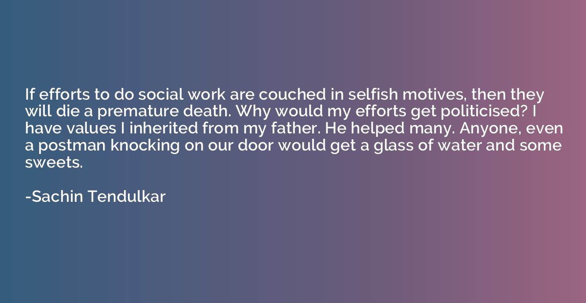 If efforts to do social work are couched in selfish motives,