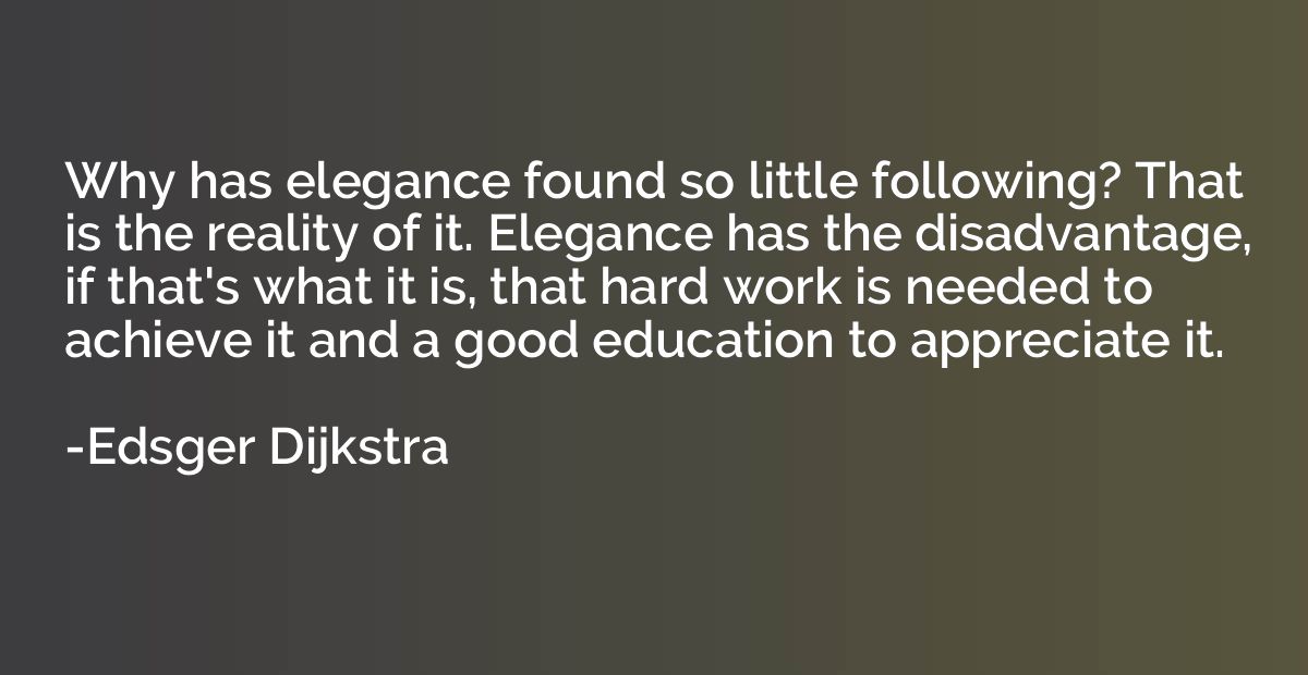 Why has elegance found so little following? That is the real