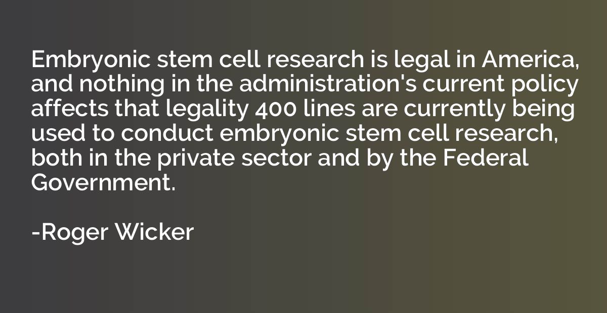 Embryonic stem cell research is legal in America, and nothin