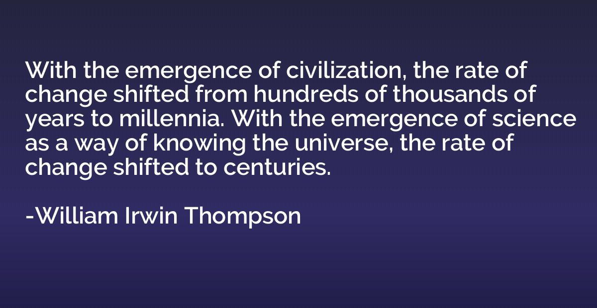 With the emergence of civilization, the rate of change shift