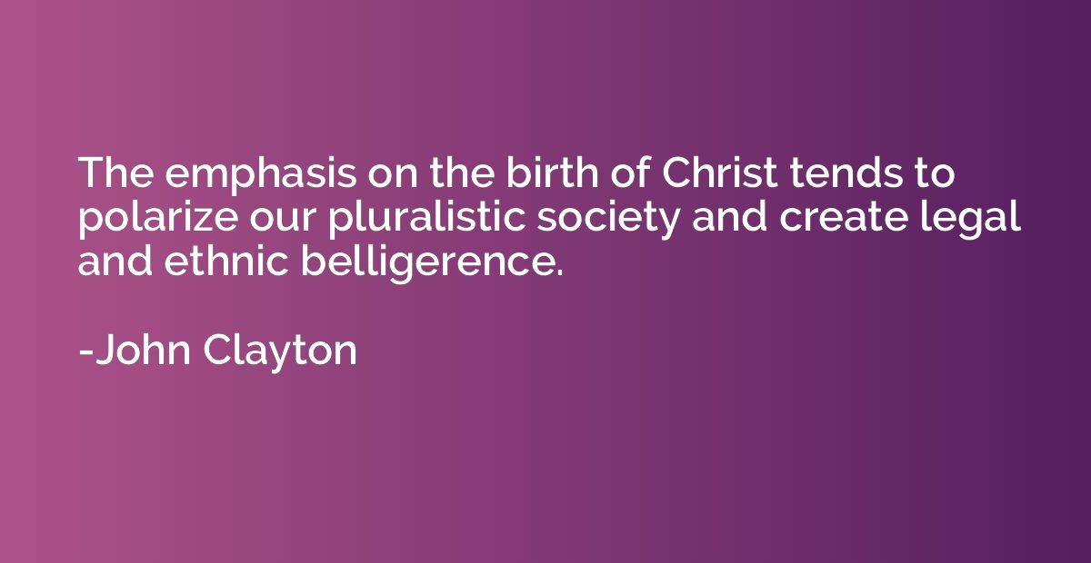The emphasis on the birth of Christ tends to polarize our pl