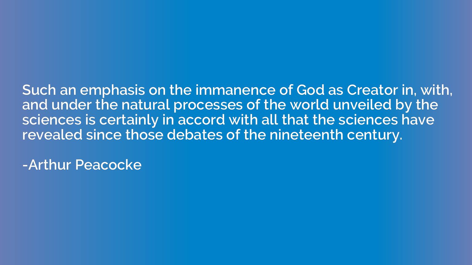 Such an emphasis on the immanence of God as Creator in, with