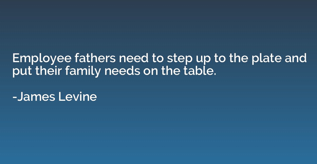 Employee fathers need to step up to the plate and put their 