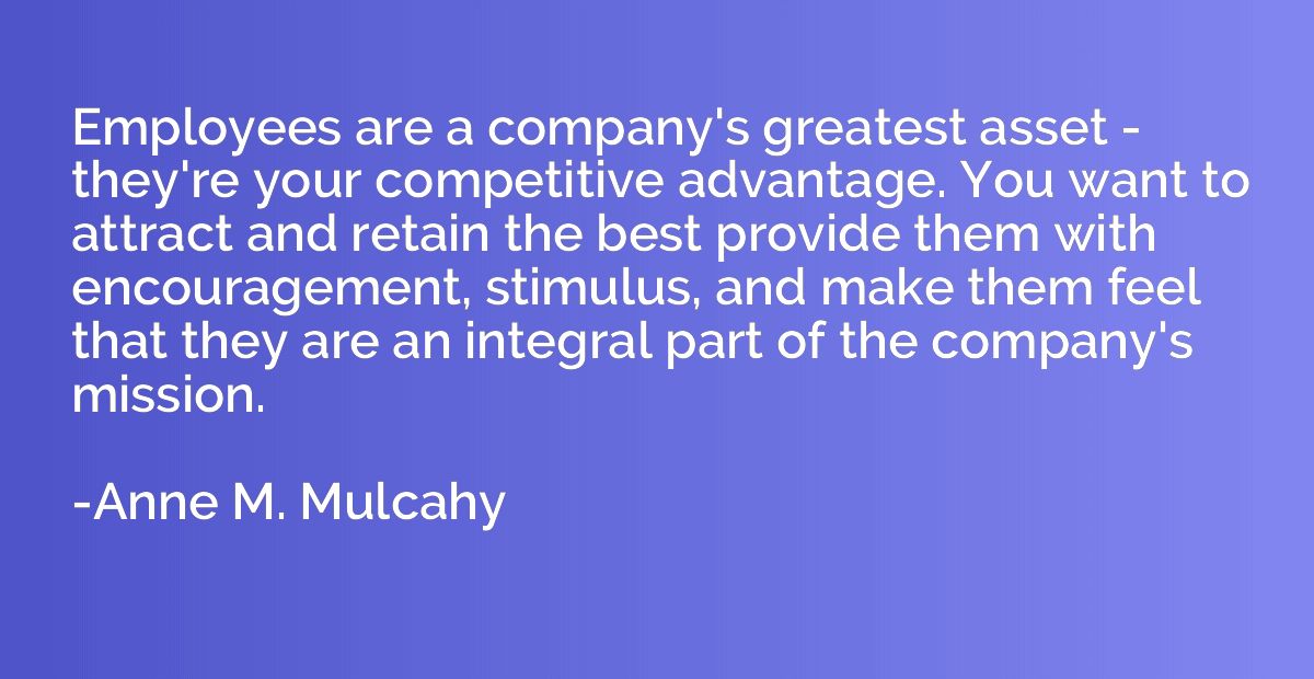 Employees are a company's greatest asset - they're your comp