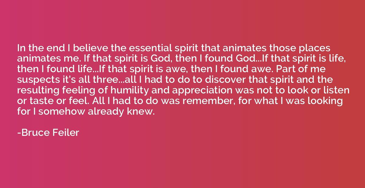 In the end I believe the essential spirit that animates thos