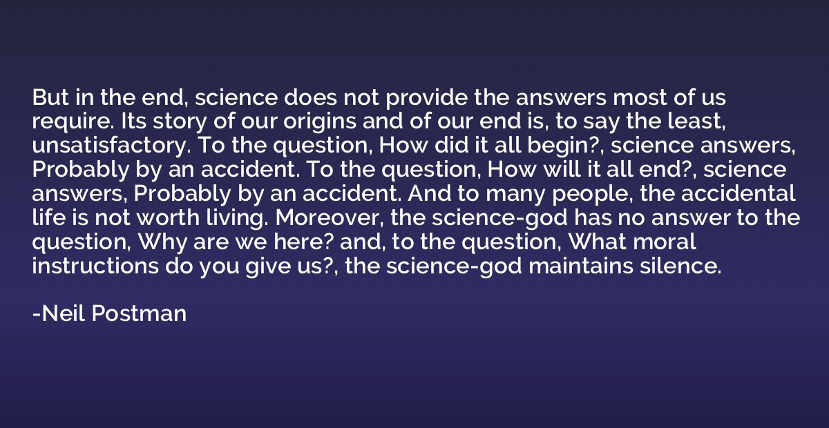 But in the end, science does not provide the answers most of
