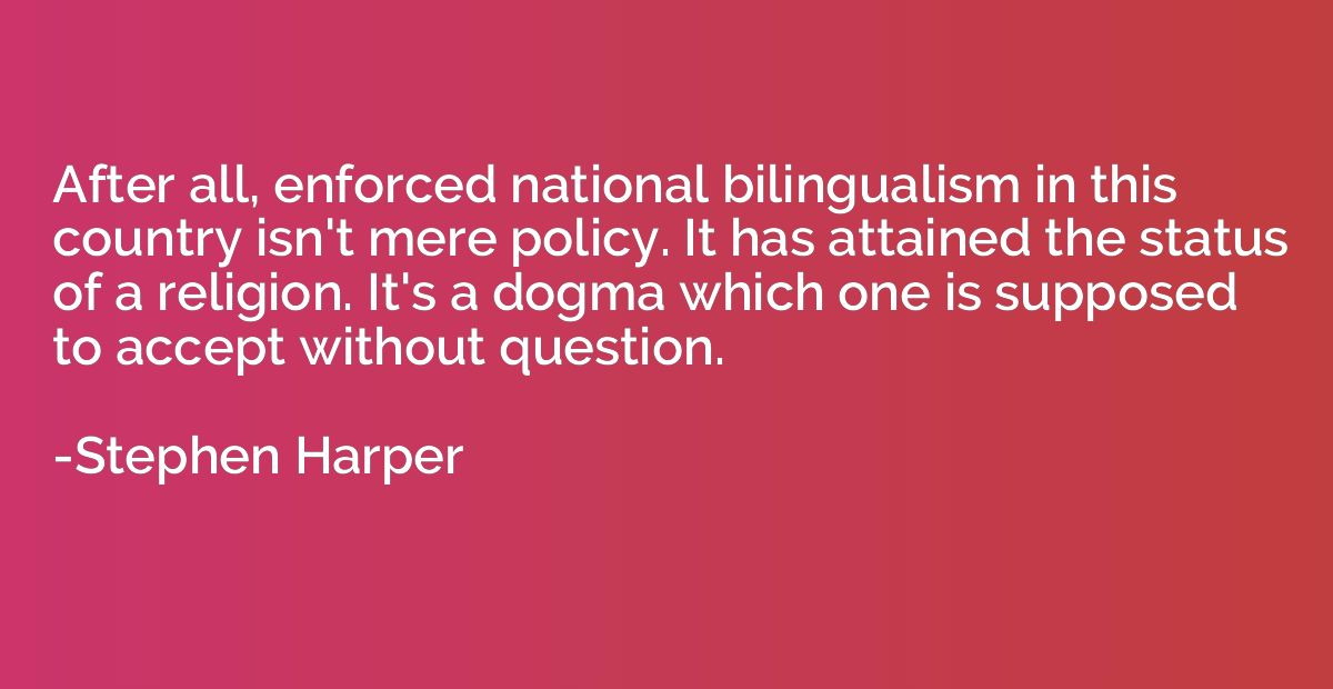 After all, enforced national bilingualism in this country is