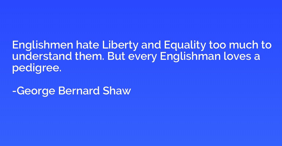 Englishmen hate Liberty and Equality too much to understand 