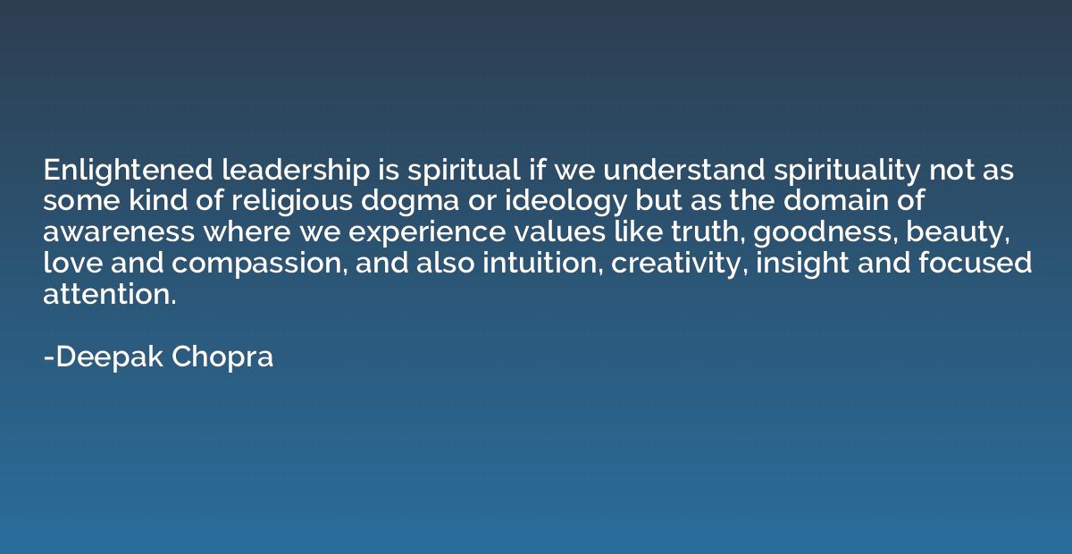 Enlightened leadership is spiritual if we understand spiritu