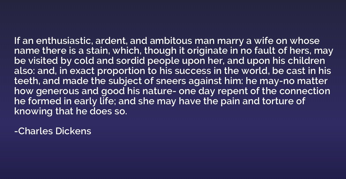If an enthusiastic, ardent, and ambitous man marry a wife on
